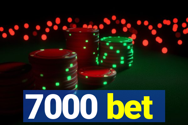 7000 bet